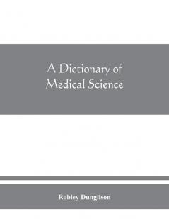 A dictionary of medical science
