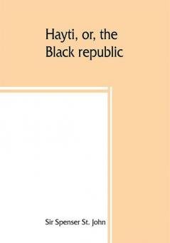 Hayti or the Black republic