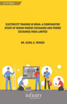 Electricity Trading In India: A Comparative Study Of Indian Energy Exchange And Power Exchange India Limited