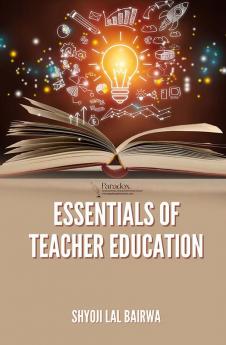 ESSENTIALS OF TEACHER EDUCATION