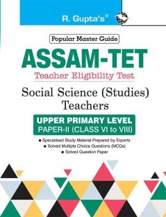 Assam TET: Social Science (Studies) Teachers Upper Primary Level Paper-II (for Class VI to VIII) Guide