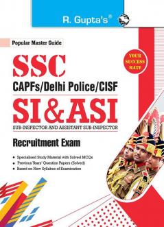 SSC : CAPFs/Delhi Police/CISF—SI & ASI Recruitment Exam Guide (For Paper I & II)