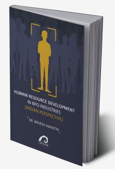 HUMAN RESOURCE DEVELOPMENT IN BPO INDUSTRIES (INDIAN PERSPECTIVE)