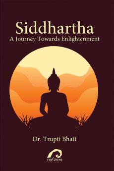 SIDDHARTHA: A JOURNEY TOWARDS ENLIGHTENMENT