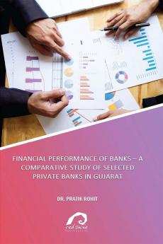 FINANCIAL PERFORMANCE OF BANKS : A COMPARATIVE STUDY OF SELECTED PRIVATE BANKS IN GUJARAT LAGHU UDHYOG SANCHALAN