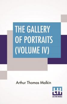 The Gallery Of Portraits (Volume IV)