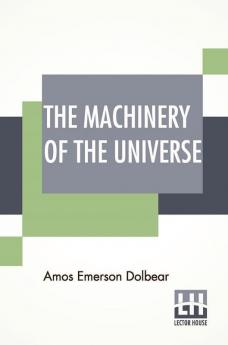 The Machinery Of The Universe