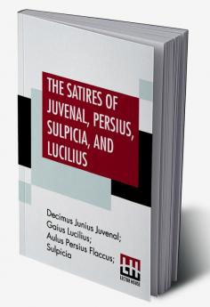 The Satires Of Juvenal Persius Sulpicia And Lucilius