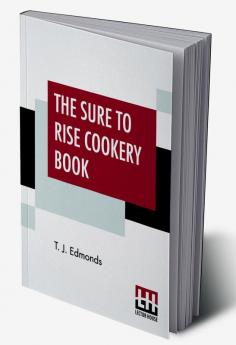 The Sure To Rise Cookery Book