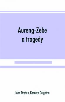 Aureng-Zebe a tragedy; and Book II of The chace a poem by William Somervile