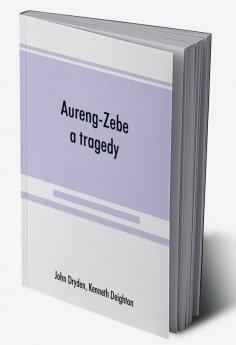 Aureng-Zebe a tragedy; and Book II of The chace a poem by William Somervile