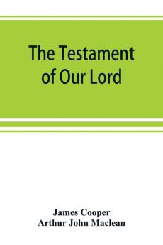 The testament of Our Lord translated into English from the Syriac with introduction and notes