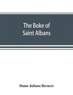 The boke of Saint Albans