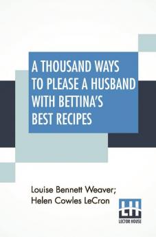 A Thousand Ways To Please A Husband With Bettina'S Best Recipes