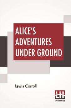 Alice's Adventures Under Ground