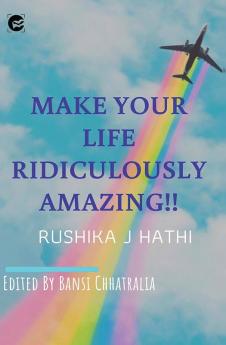 MAKE YOUR LIFE RIDICULOUSLY AMAZING