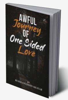 AWFUL JOURNEY OF ONE SIDED LOVE