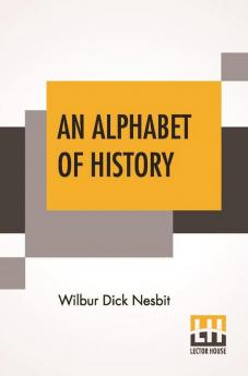 An Alphabet Of History