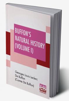 Buffon's Natural History (Volume I)