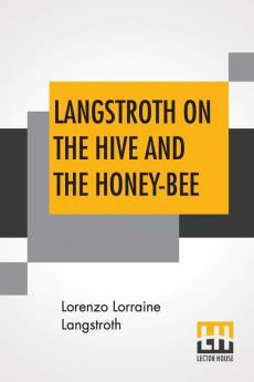 Langstroth On The Hive And The Honey-Bee