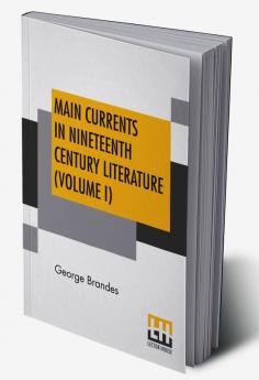 Main Currents In Nineteenth Century Literature (Volume I)