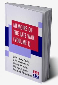 Memoirs Of The Late War (Volume I)