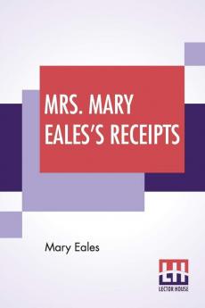 Mrs. Mary Eales's Receipts