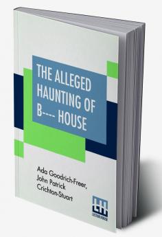 The Alleged Haunting Of B---- House