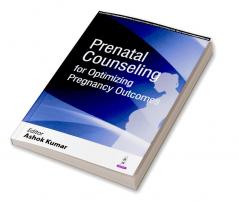 Prenatal Counseling for Optimizing Pregnancy Outcomes