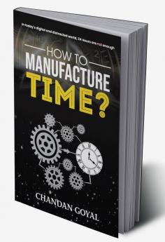 How To Manufacture Time?