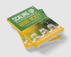 Scaling up Microfinance: What Next? : Top 10 focus areas to achieve a Purpose Centred Growth