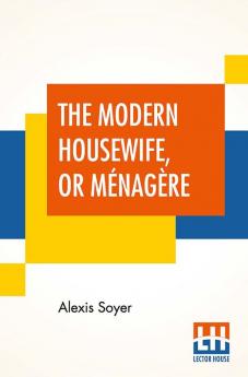 The Modern Housewife Or Mnagre