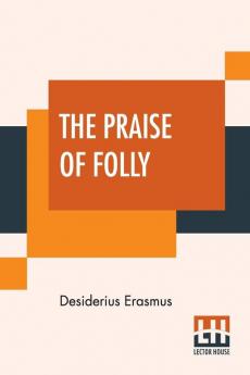 The Praise Of Folly