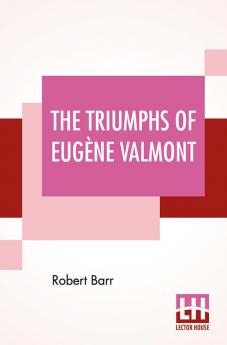 The Triumphs Of Eugène Valmont