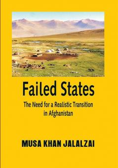 Failed States : The Need for a Realistic Transitionin Afghanistan