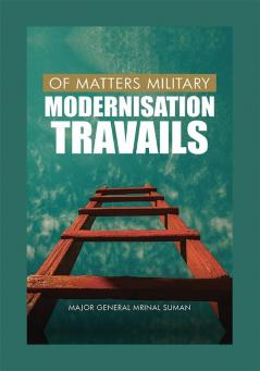 Of Matters Military : Modernisation Travails