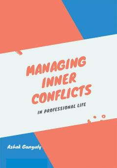 Managing Inner Conflicts : In Professional Life