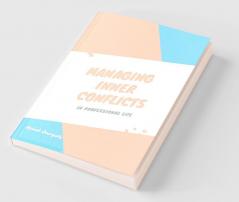 Managing Inner Conflicts : In Professional Life