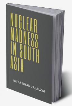 Nuclear Madness in South Asia