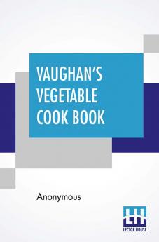 Vaughan's Vegetable Cook Book