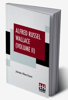 Alfred Russel Wallace (Volume II)