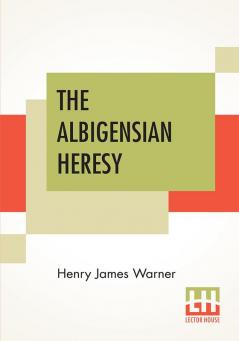 The Albigensian Heresy