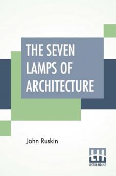 The Seven Lamps Of Architecture