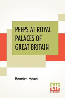 Peeps At Royal Palaces Of Great Britain