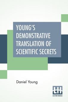 Young's Demonstrative Translation Of Scientific Secrets