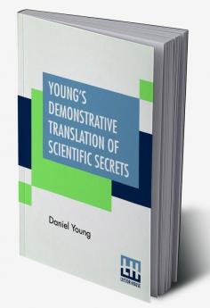 Young's Demonstrative Translation Of Scientific Secrets