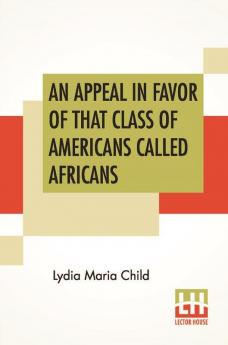 An Appeal In Favor Of That Class Of Americans Called Africans