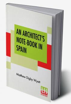 An Architect's Note-Book In Spain