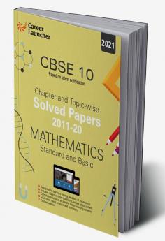 CBSE Class X 2021 - Chapter and Topic-wise Solved Papers 2011-2020 : Mathematics (Standard & Basic) (All Sets - Delhi & All India)