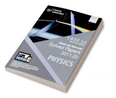 CBSE Class XII 2021 - Chapter and Topic-wise Solved Papers 2011-2020 : Physics (All Sets - Delhi & All India)